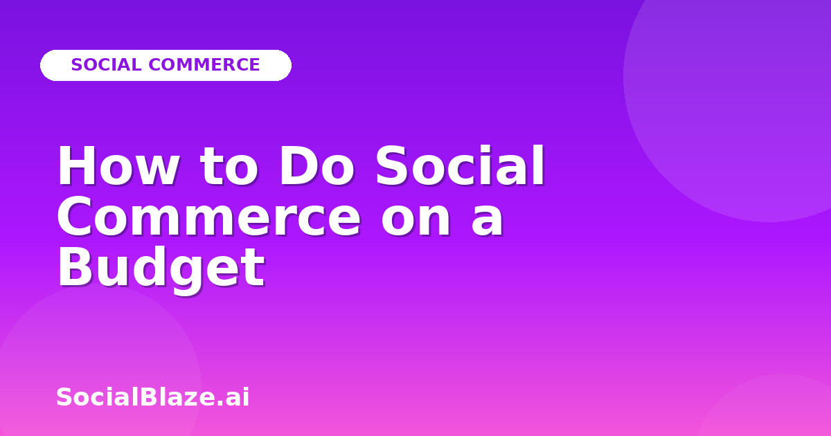How to Do Social Commerce on a Budget