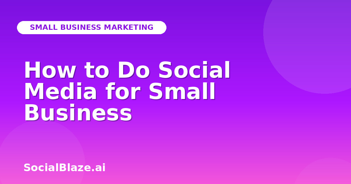 How to Do Social Media for Small Business