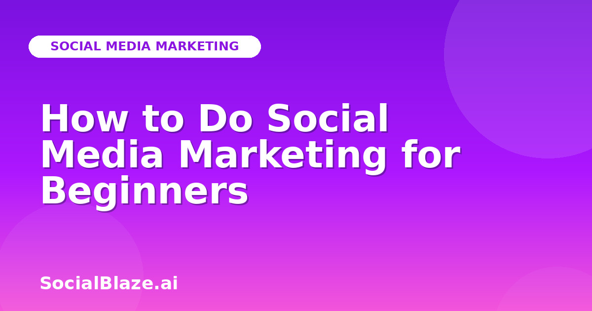How to Do Social Media Marketing for Beginners