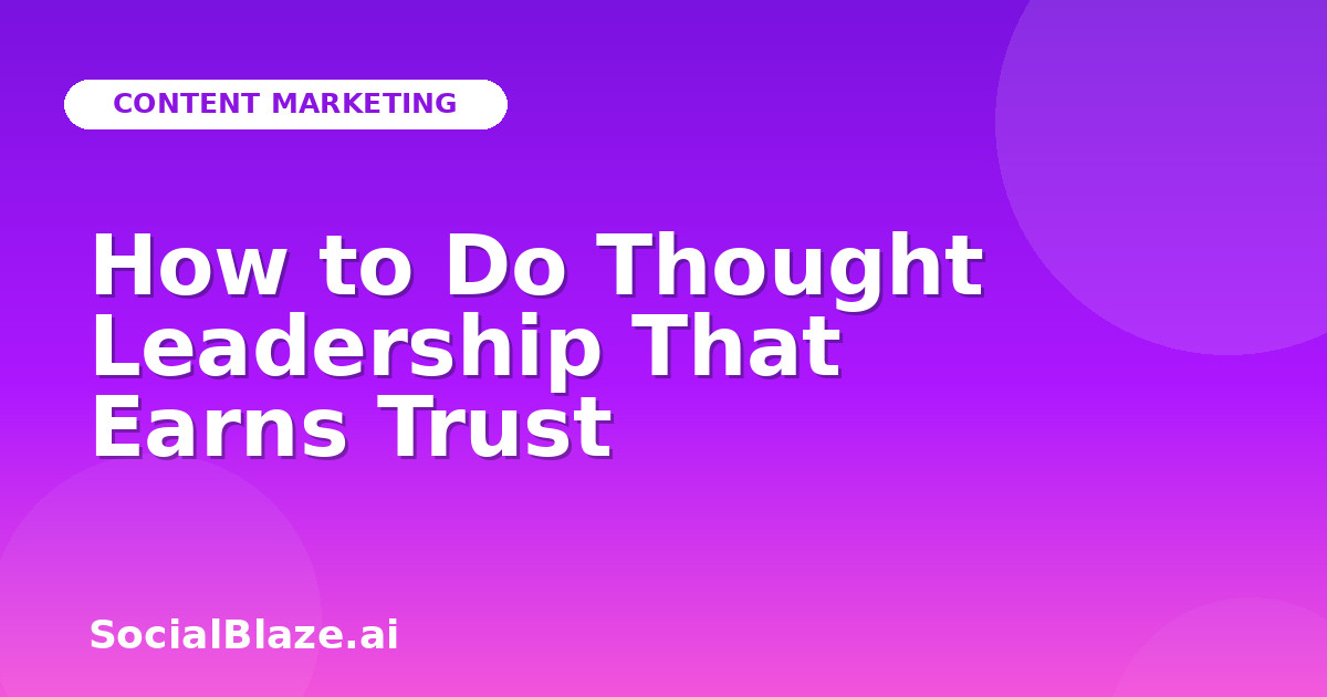 How to Do Thought Leadership That Earns Trust