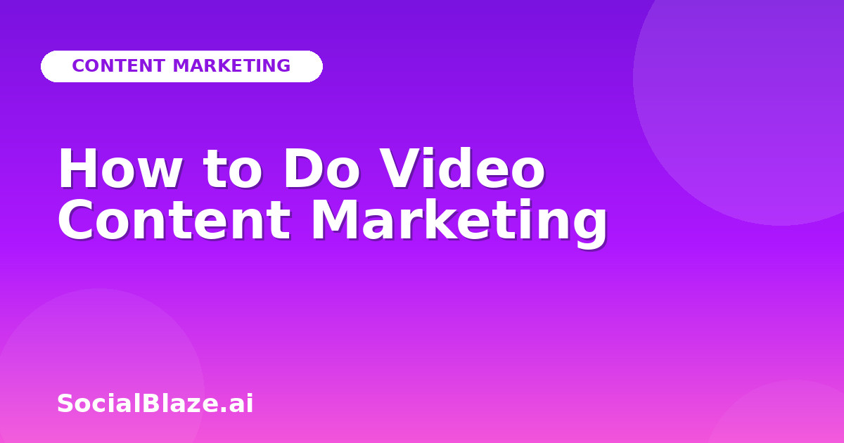 How to Do Video Content Marketing