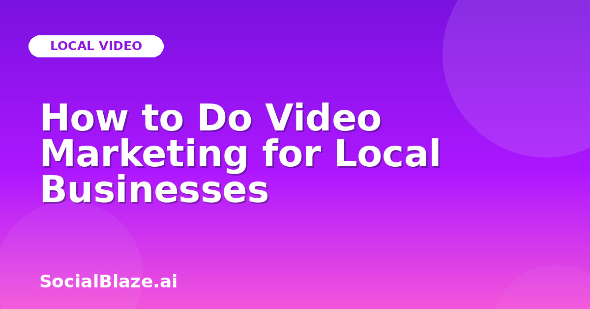 How to Do Video Marketing for Local Businesses