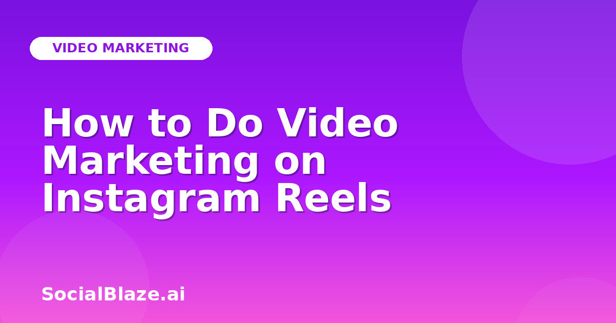 How to Do Video Marketing on Instagram Reels