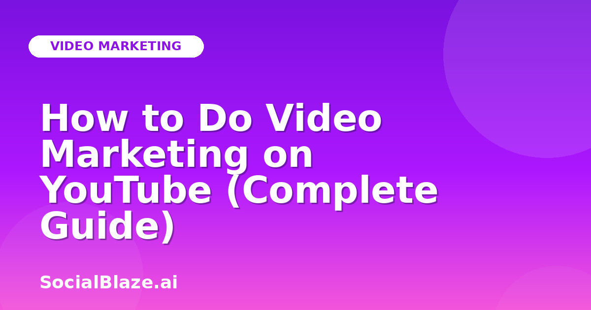 How to Do Video Marketing on YouTube (Complete Guide)