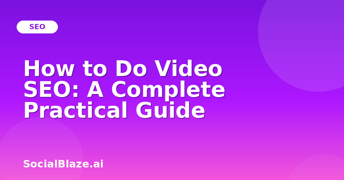 How to Do Video SEO: A Complete Practical Guide