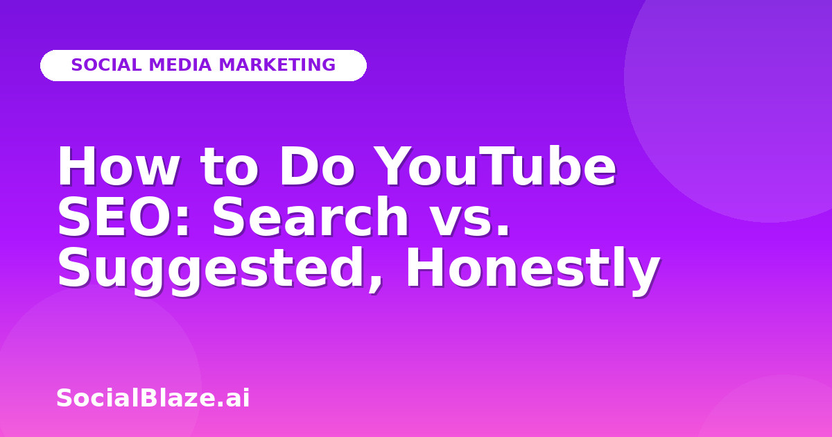 How to Do YouTube SEO: Search vs. Suggested, Honestly