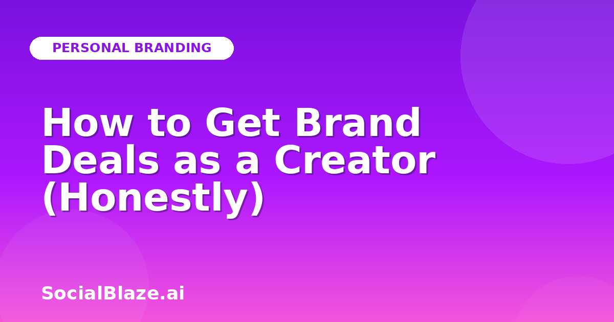 How to Get Brand Deals as a Creator (Honestly)