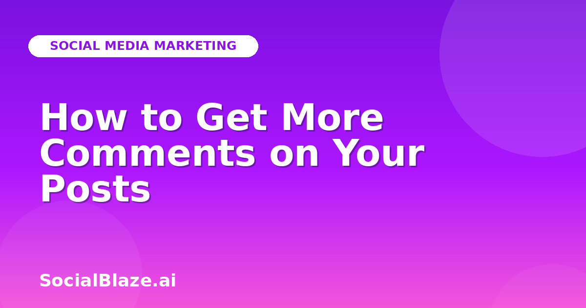 How to Get More Comments on Your Posts
