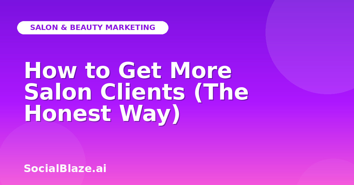 How to Get More Salon Clients (The Honest Way)