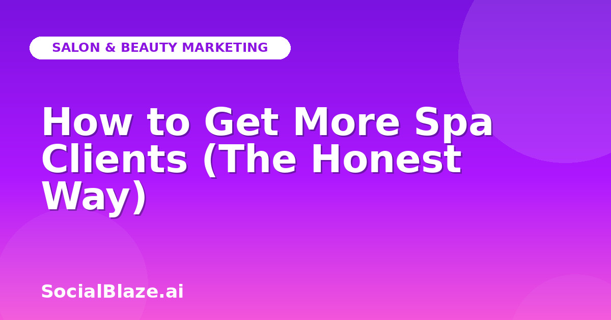 How to Get More Spa Clients (The Honest Way)