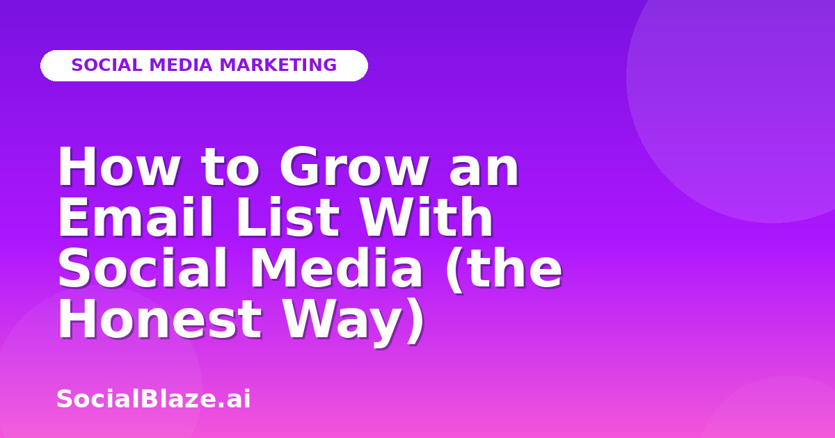 How to Grow an Email List With Social Media (the Honest Way)