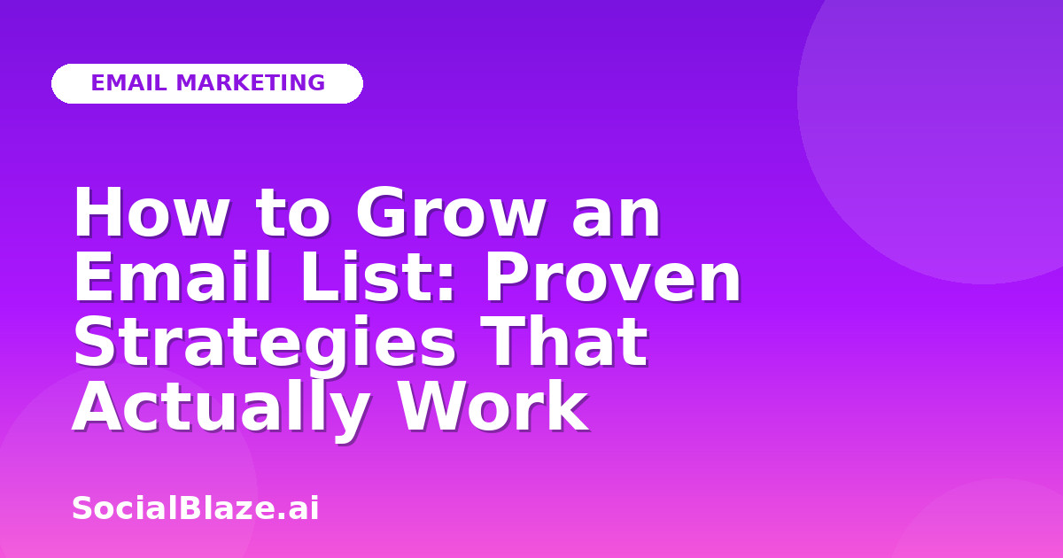 How to Grow an Email List: Proven Strategies That Actually Work