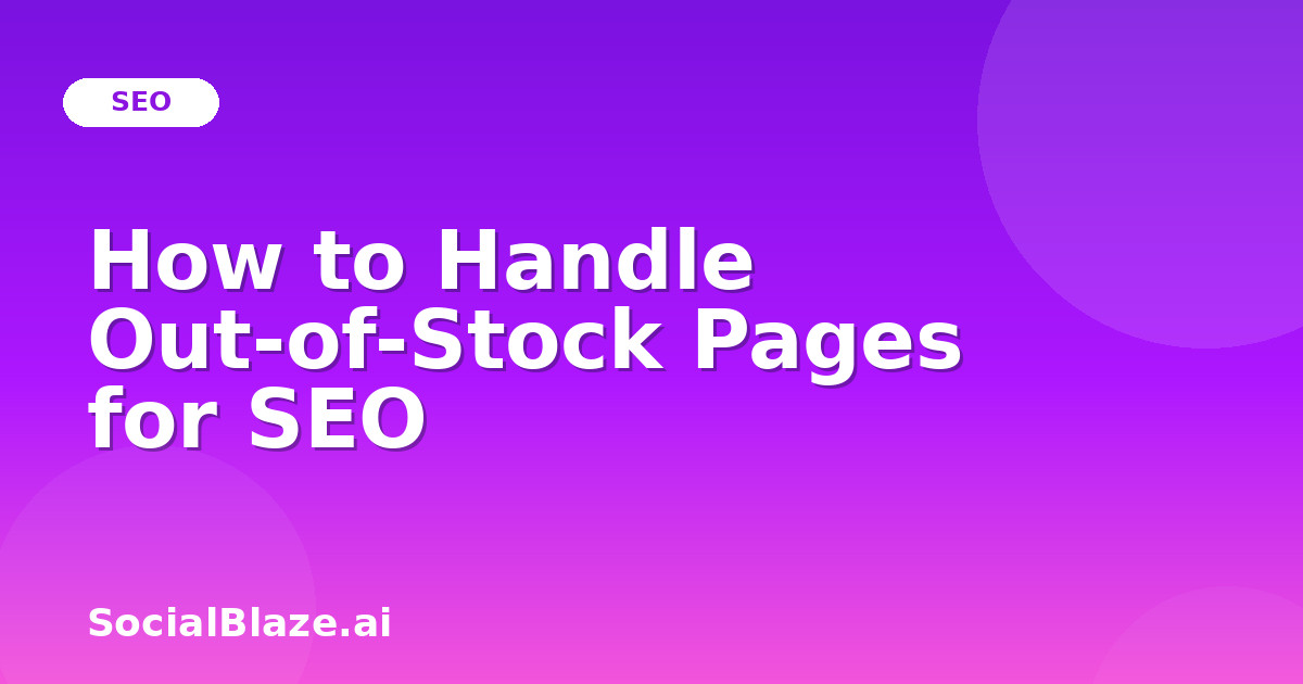 How to Handle Out-of-Stock Pages for SEO