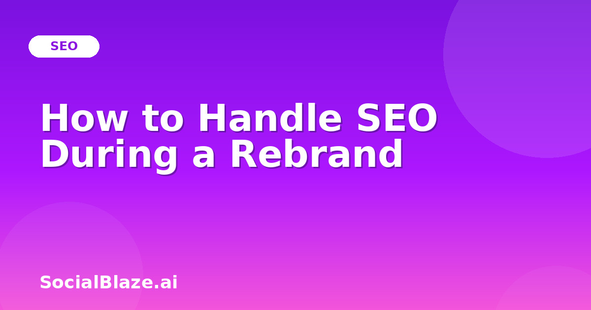 How to Handle SEO During a Rebrand