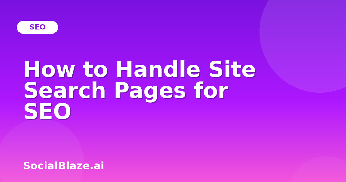 How to Handle Site Search Pages for SEO