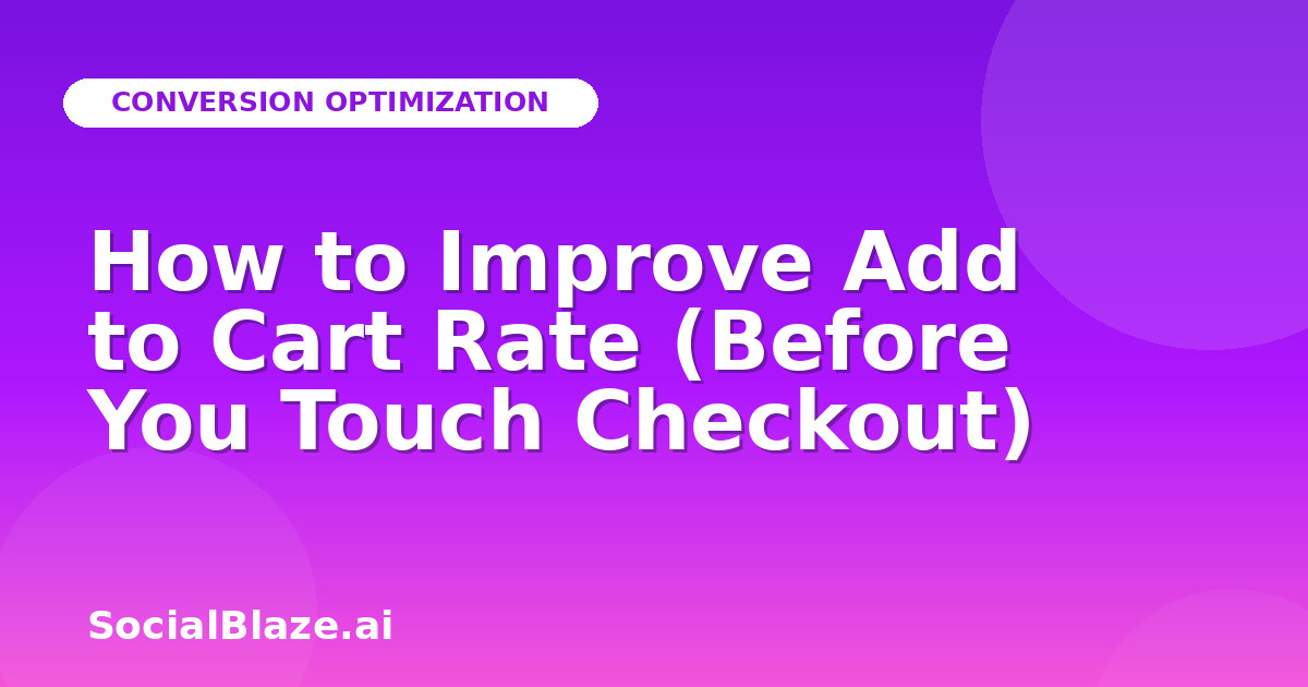 How to Improve Add to Cart Rate (Before You Touch Checkout)