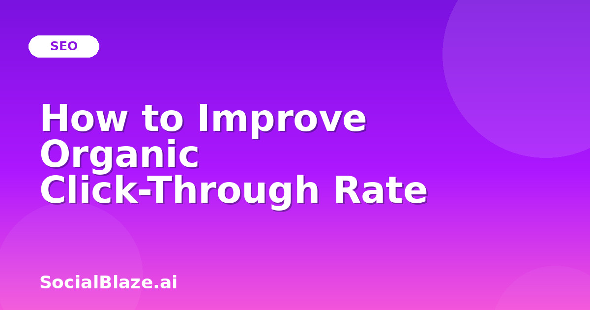 How to Improve Organic Click-Through Rate