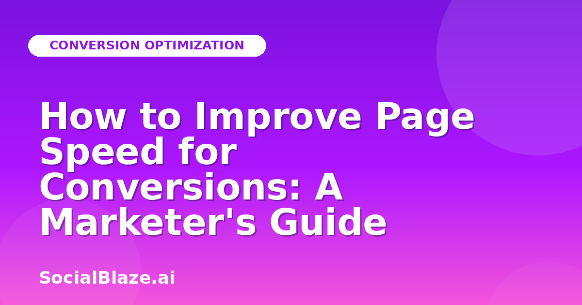 How to Improve Page Speed for Conversions: A Marketer's Guide