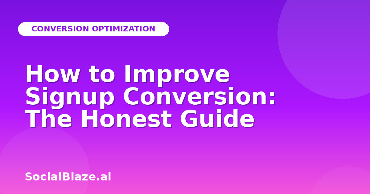 How to Improve Signup Conversion: The Honest Guide
