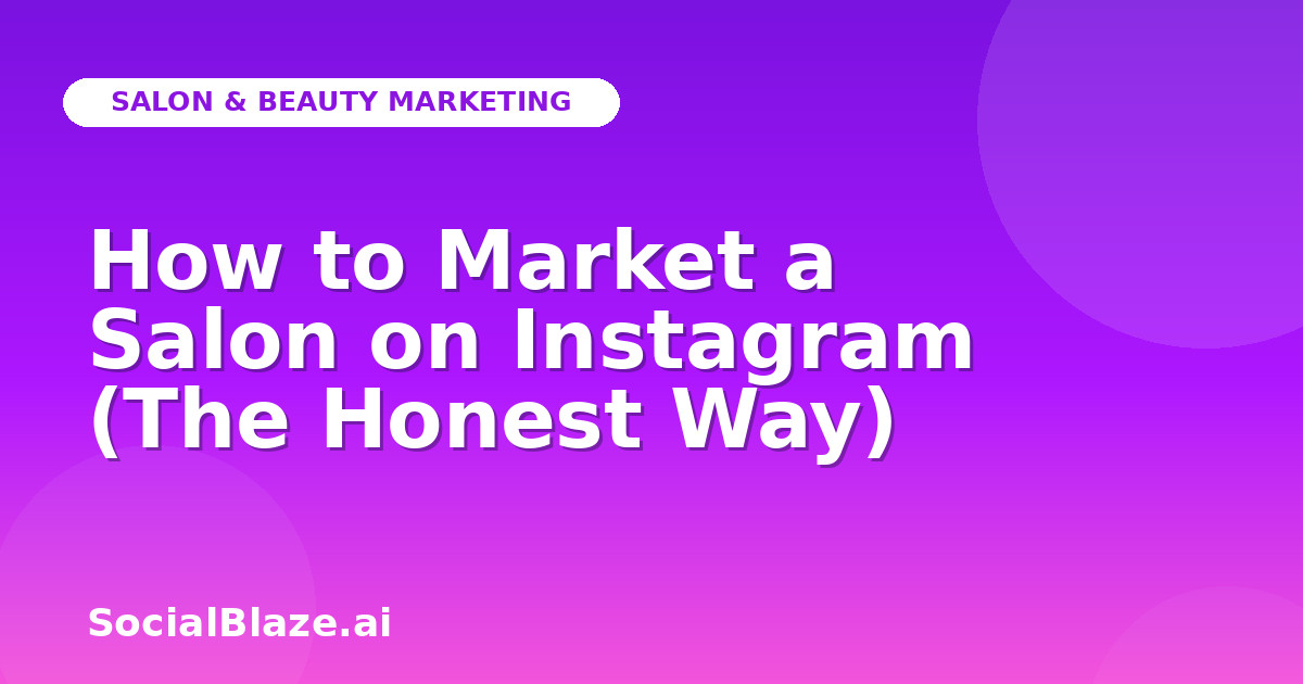 How to Market a Salon on Instagram (The Honest Way)