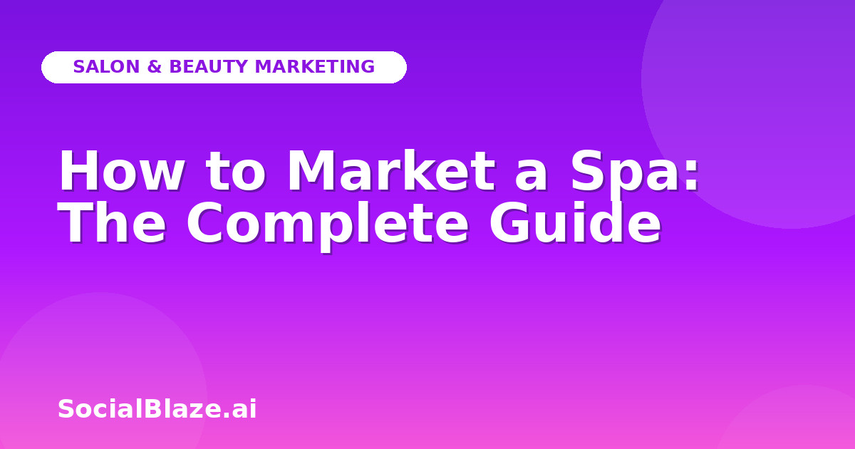 How to Market a Spa: The Complete Guide