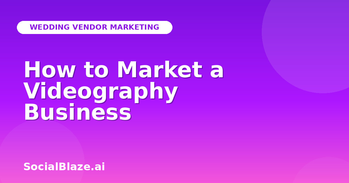 How to Market a Videography Business