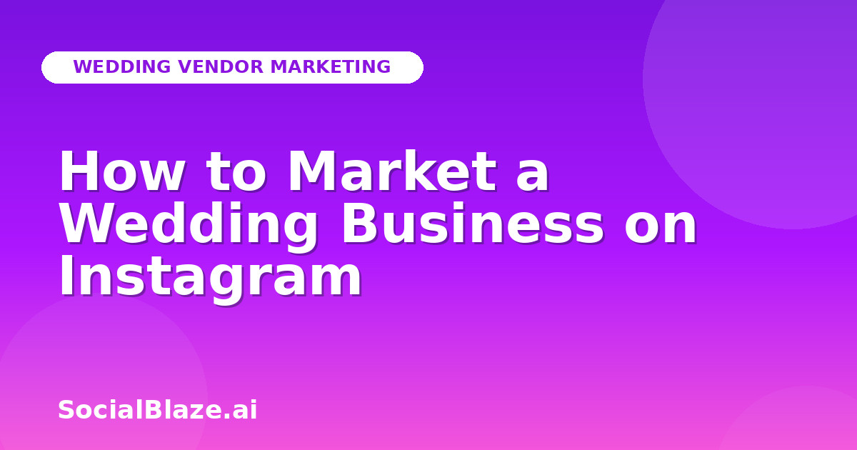 How to Market a Wedding Business on Instagram