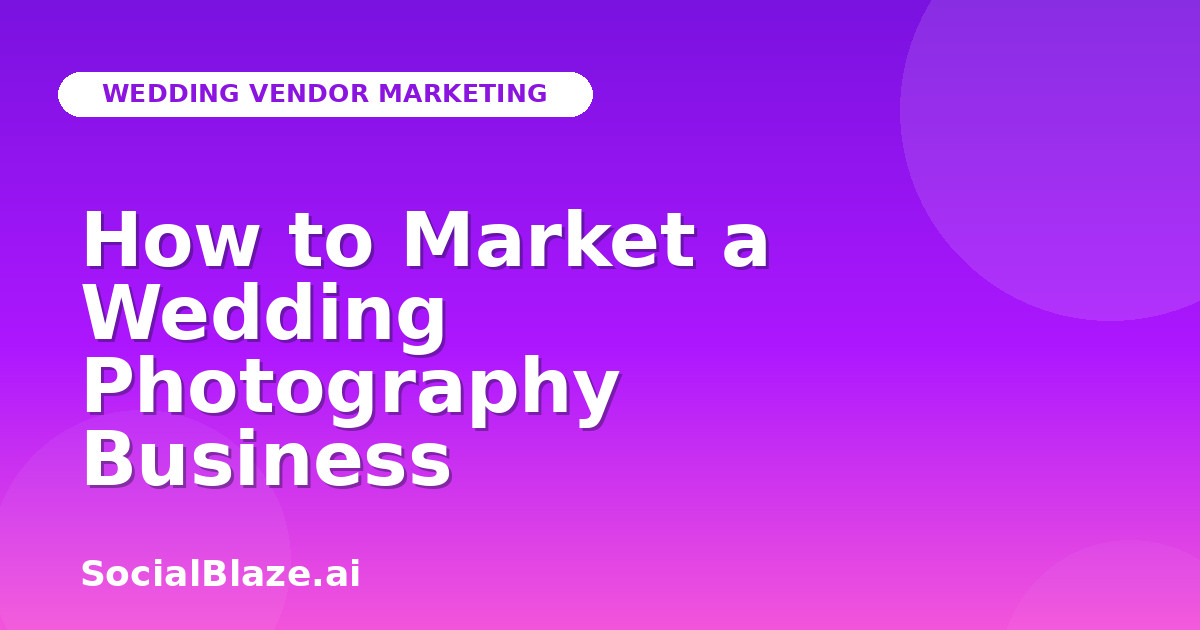How to Market a Wedding Photography Business