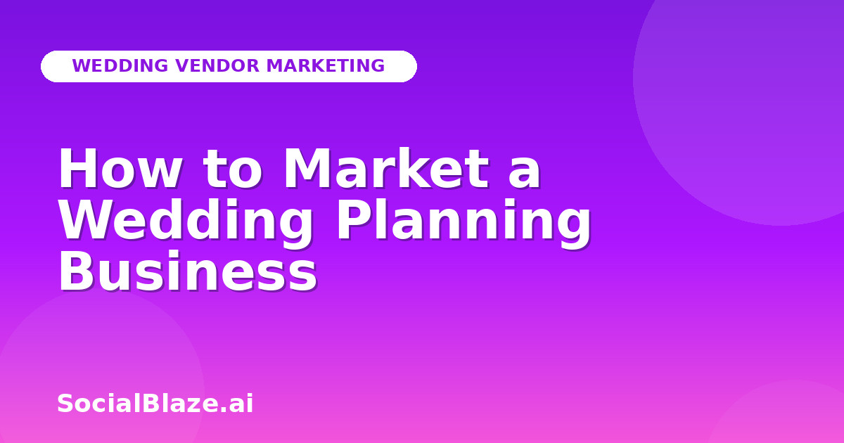 How to Market a Wedding Planning Business