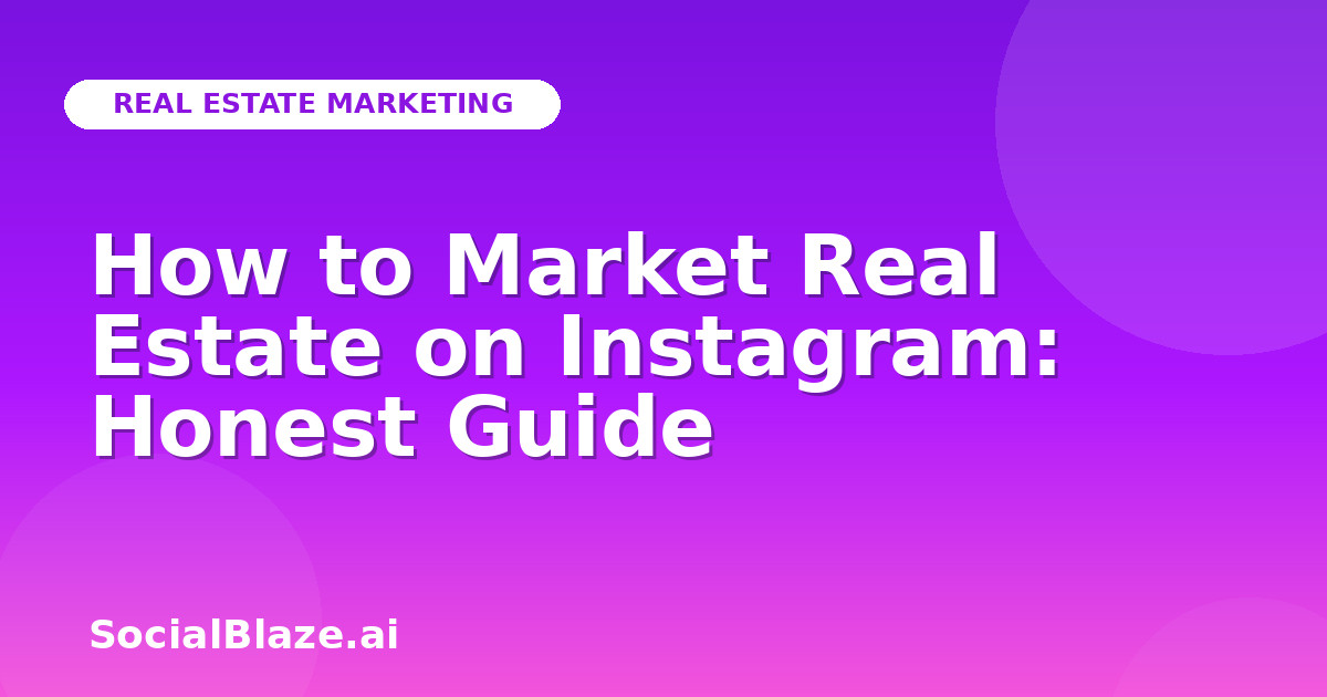 How to Market Real Estate on Instagram: Honest Guide