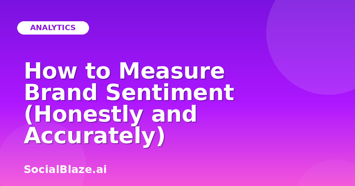 How to Measure Brand Sentiment (Honestly and Accurately)