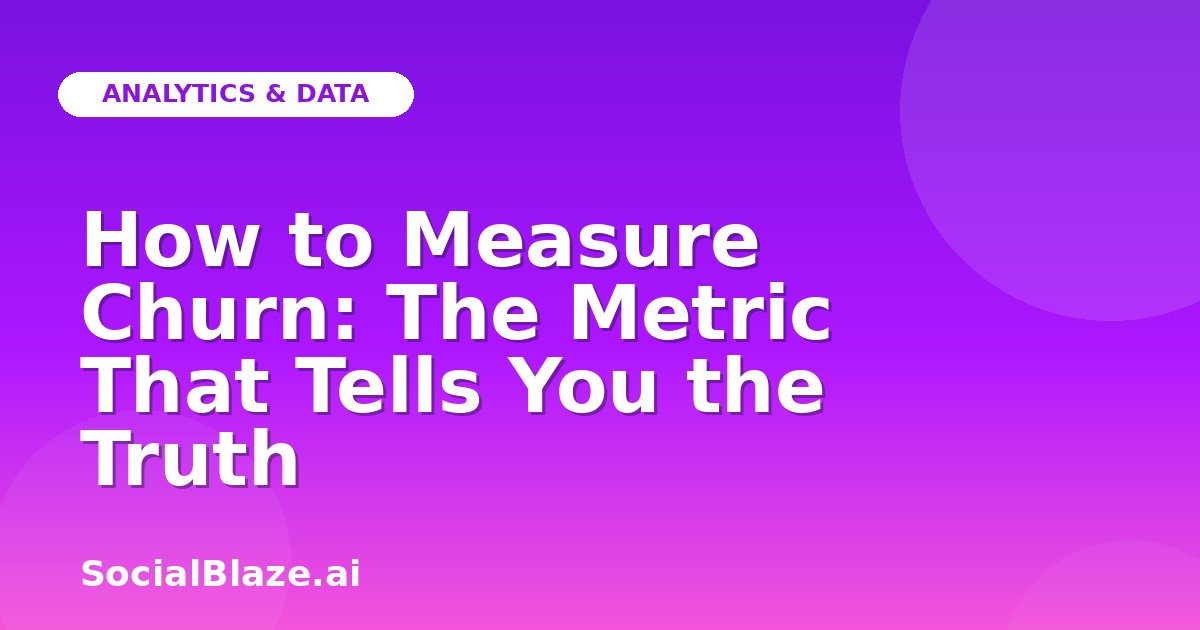 How to Measure Churn: The Metric That Tells You the Truth