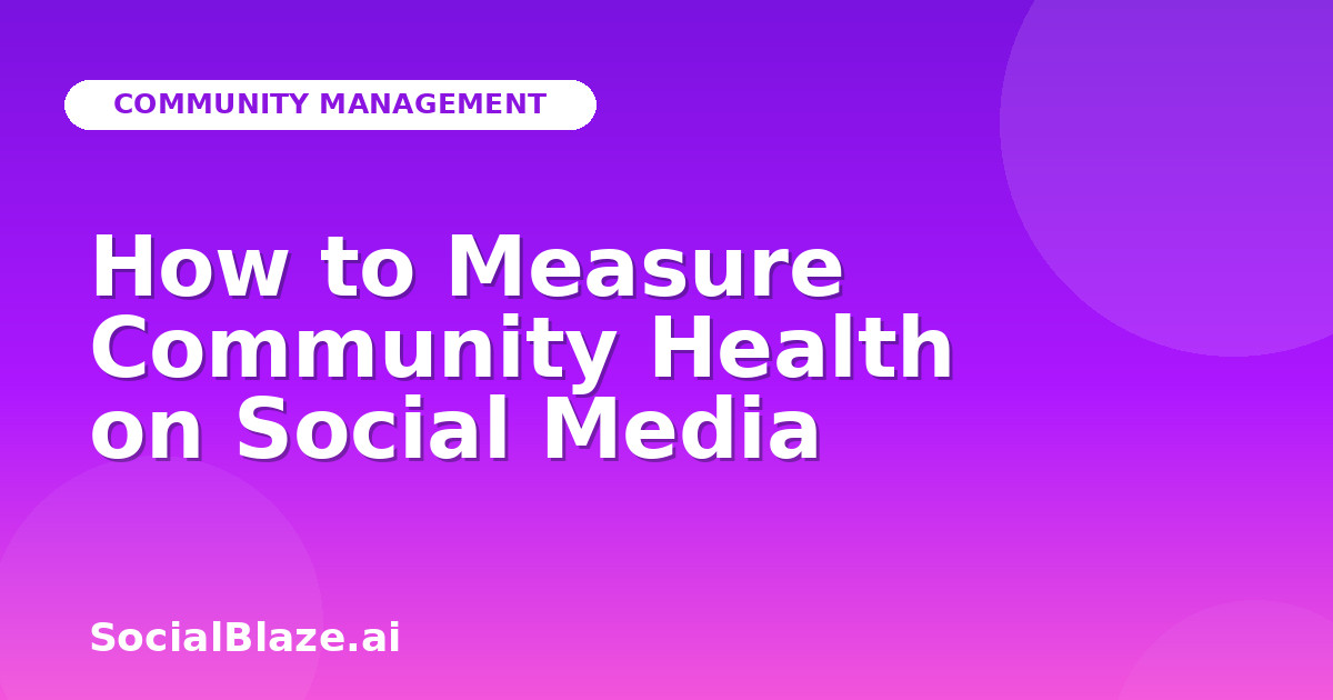 How to Measure Community Health on Social Media