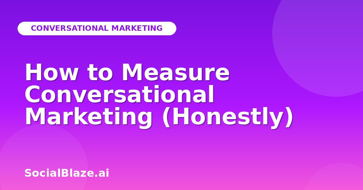 How to Measure Conversational Marketing (Honestly)