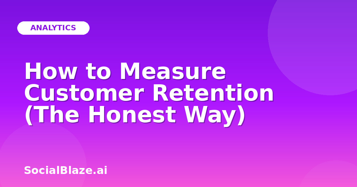 How to Measure Customer Retention (The Honest Way)