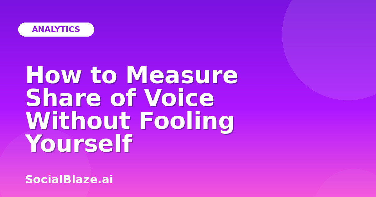 How to Measure Share of Voice Without Fooling Yourself
