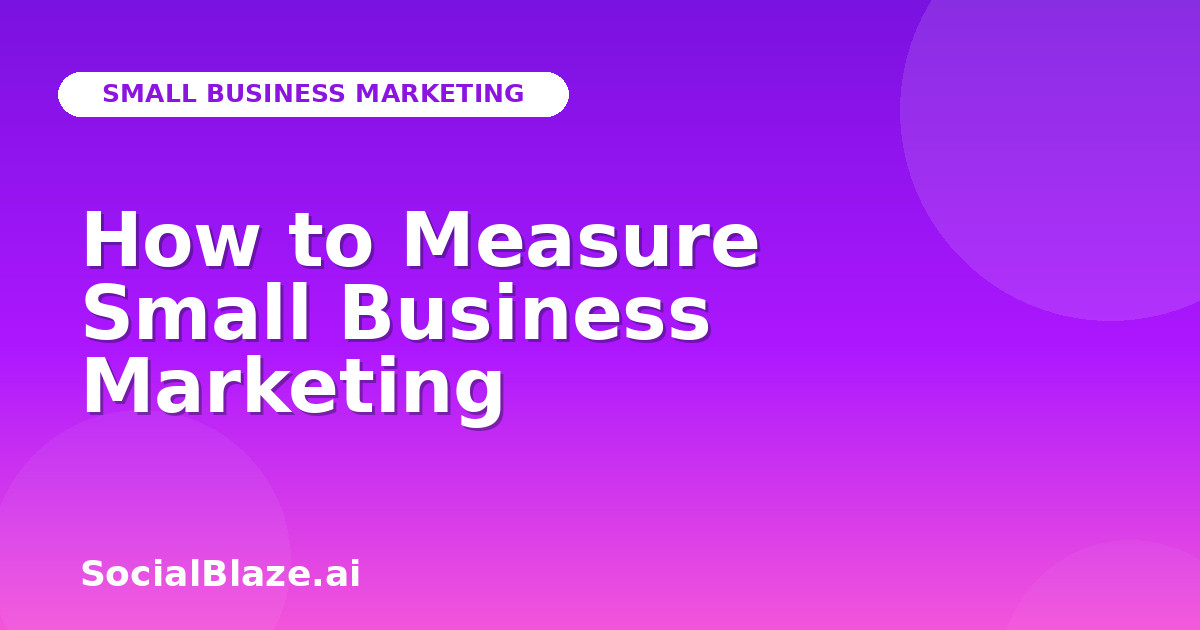 How to Measure Small Business Marketing