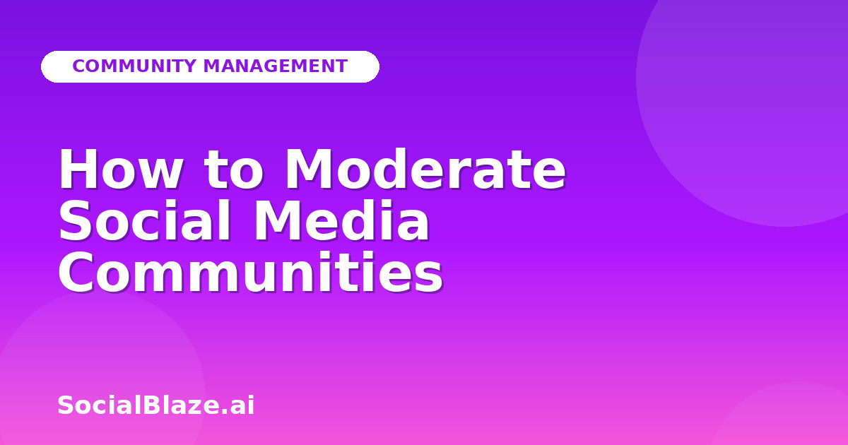 How to Moderate Social Media Communities