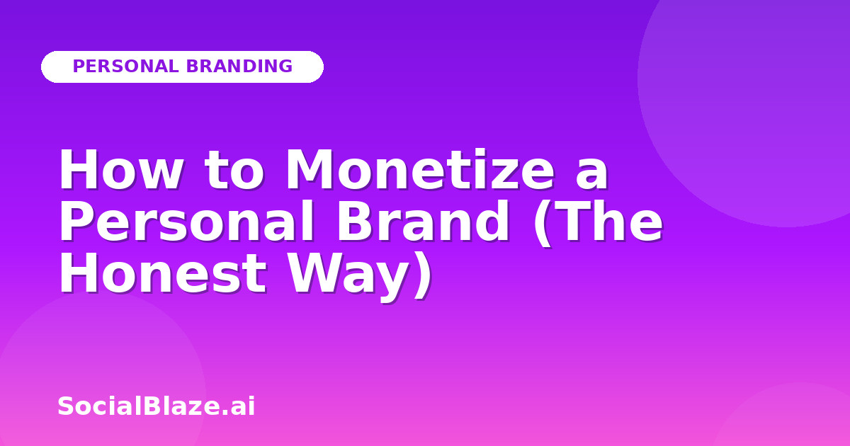 How to Monetize a Personal Brand (The Honest Way)