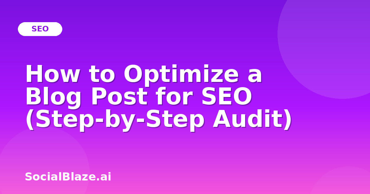 How to Optimize a Blog Post for SEO (Step-by-Step Audit)