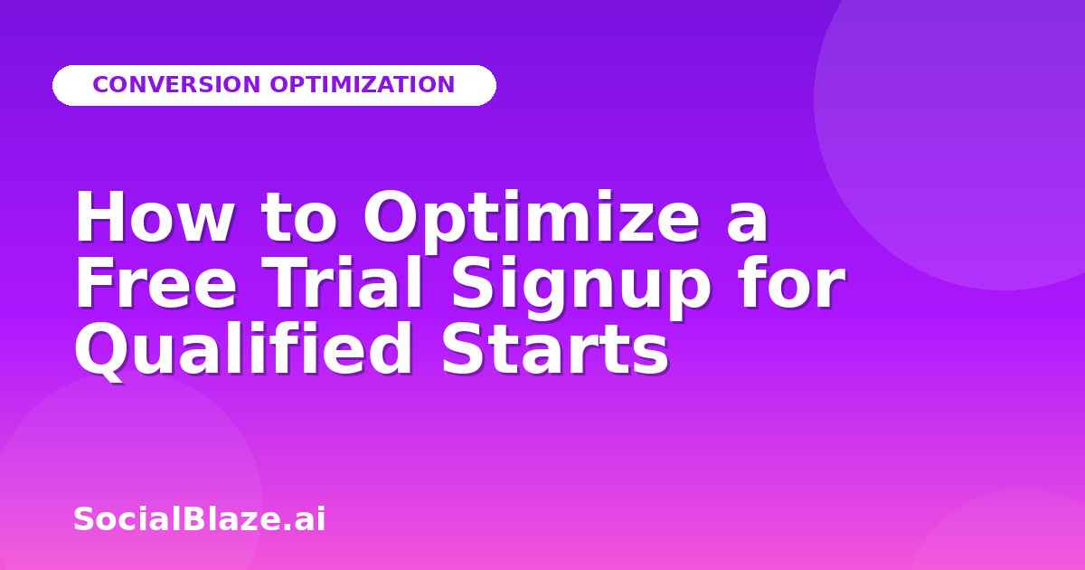 How to Optimize a Free Trial Signup for Qualified Starts