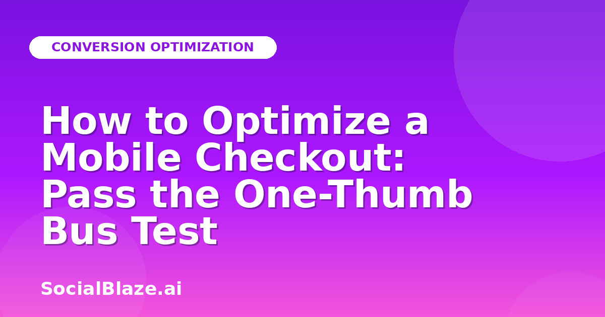 How to Optimize a Mobile Checkout: Pass the One-Thumb Bus Test