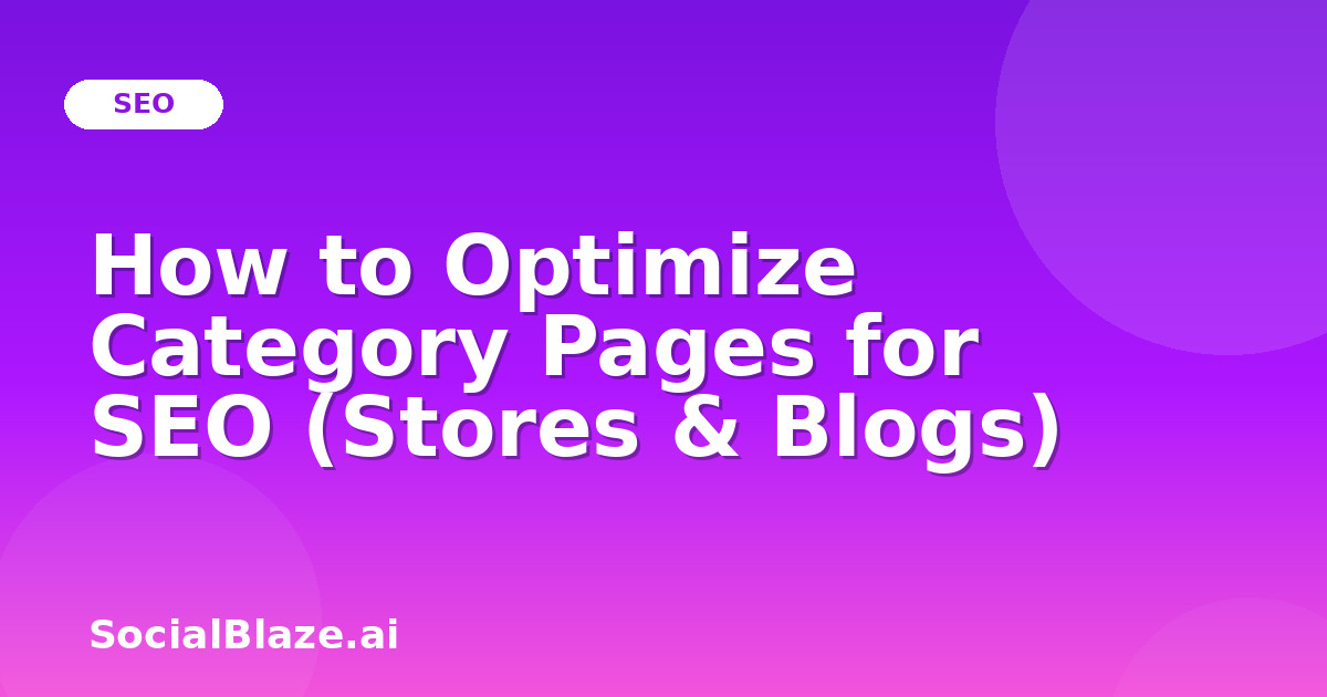 How to Optimize Category Pages for SEO (Stores & Blogs)