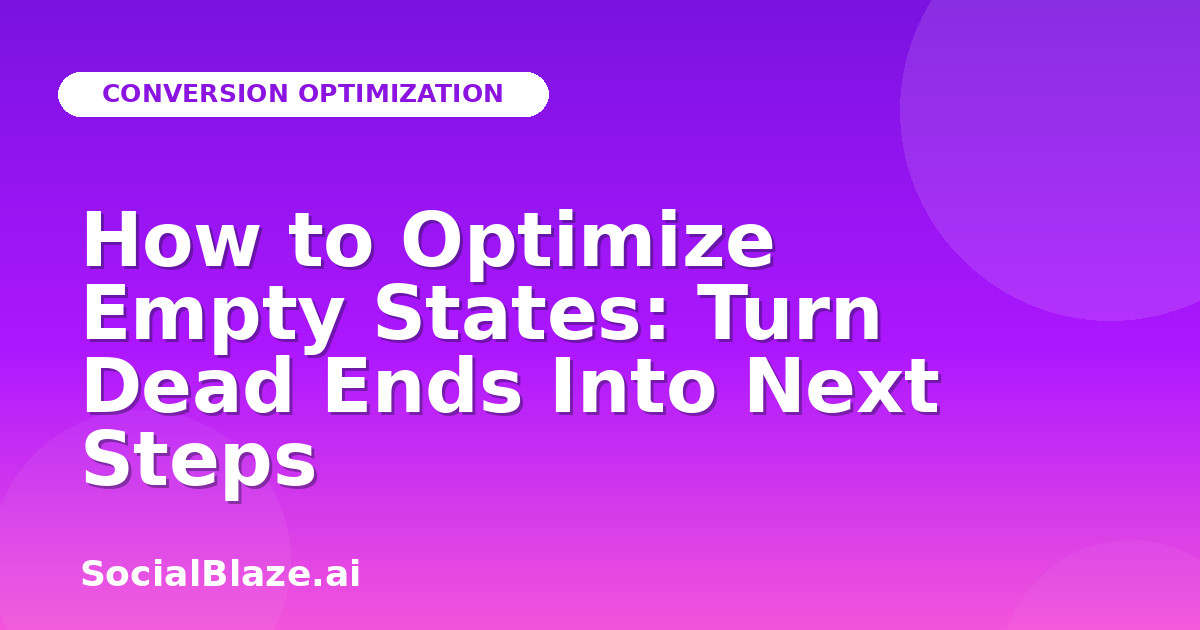 How to Optimize Empty States: Turn Dead Ends Into Next Steps