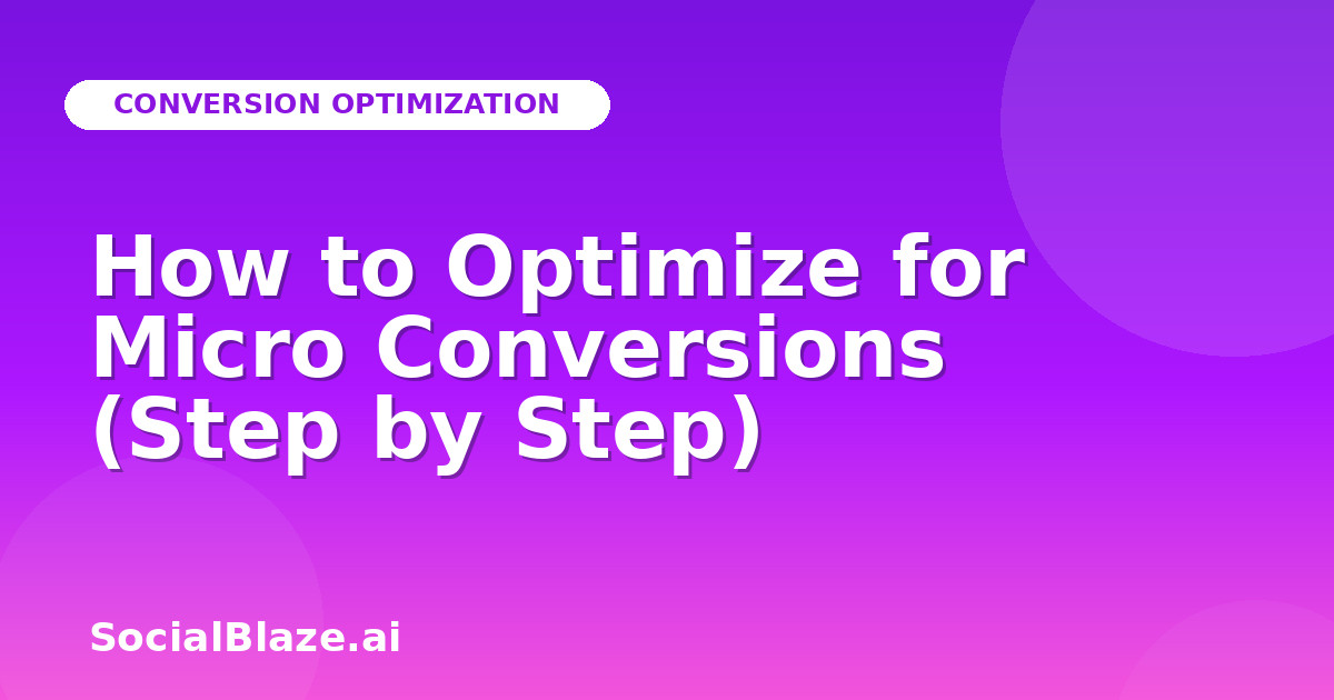 How to Optimize for Micro Conversions (Step by Step)