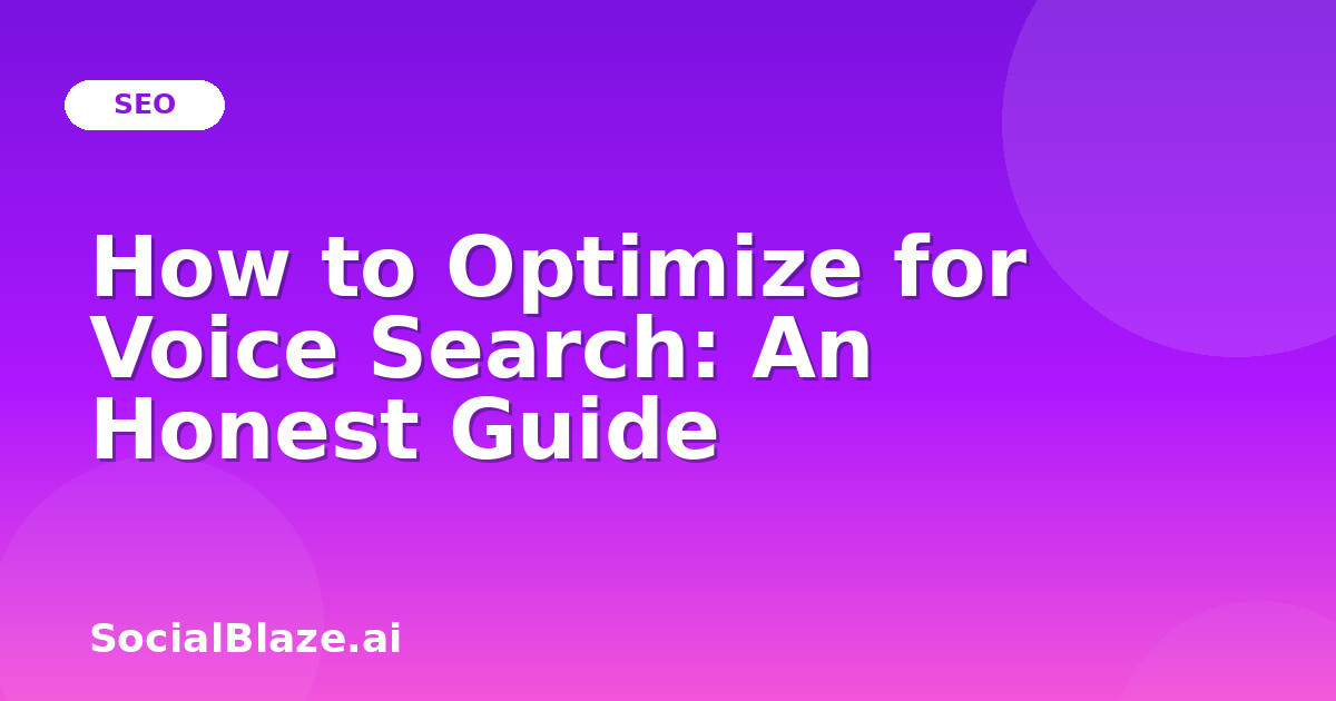 How to Optimize for Voice Search: An Honest Guide