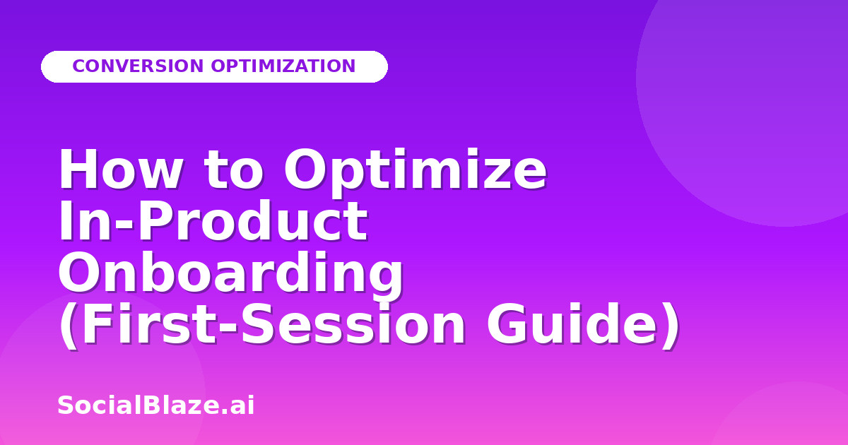 How to Optimize In-Product Onboarding (First-Session Guide)