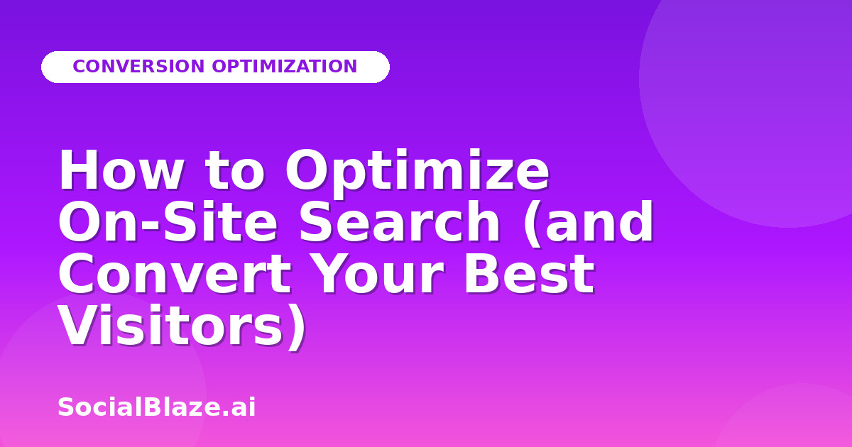 How to Optimize On-Site Search (and Convert Your Best Visitors)