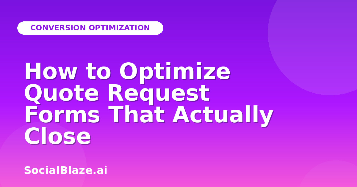 How to Optimize Quote Request Forms That Actually Close