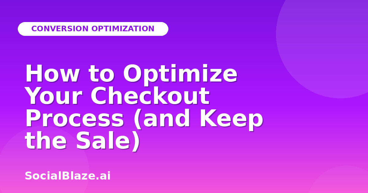 How to Optimize Your Checkout Process (and Keep the Sale)